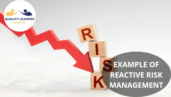 EXAMPLE OF REACTIVE RISK MANAGEMENT: UNDERSTANDING ITS ROLE AND LIMITATIONS IN HEALTHCARE